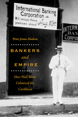 Bankers and Empire: How Wall Street Colonized the Caribbean