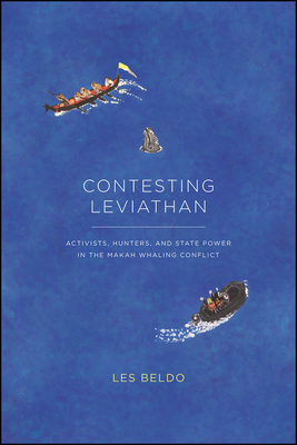 Contesting Leviathan: Activists, Hunters, and State Power in the Makah Whaling Conflict
