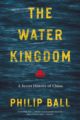 The Water Kingdom: A Secret History of China