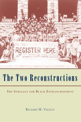 The Two Reconstructions: The Struggle for Black Enfranchisement
