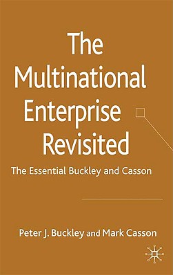 The Multinational Enterprise Revisited: The Essential Buckley and Casson