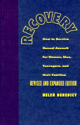 Recovery: How to Survive Sexual Assault for Women, Men, Teenagers, and Their Friends and Family