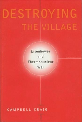 Destroying the Village: Eisenhower and Thermonuclear War