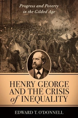 Henry George and the Crisis of Inequality