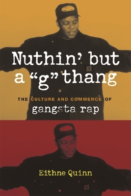 Nuthin' But a G Thang: The Culture and Commerce of Gangsta Rap