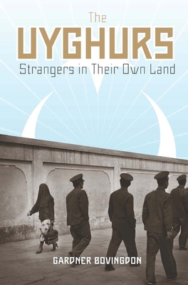 The Uyghurs: Strangers in Their Own Land