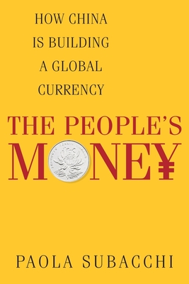 The People's Money: How China Is Building a Global Currency