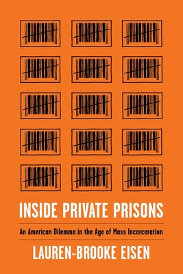 Inside Private Prisons: An American Dilemma in the Age of Mass Incarceration