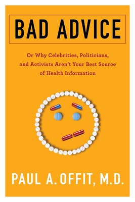 Bad Advice: Or Why Celebrities, Politicians, and Activists Aren't Your Best Source of Health Information