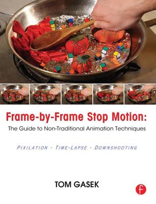Frame-By-Frame Stop Motion: The Guide to Non-Traditional Animation Techniques