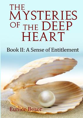 The Mysteries of the Deep Heart Book II: A Sense of Entitlement