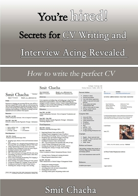 You're hired! Secrets for CV Writing and Interview Acing Revealed - How to write the perfect CV