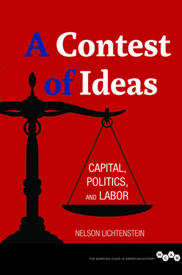 A Contest of Ideas: Capital, Politics and Labor