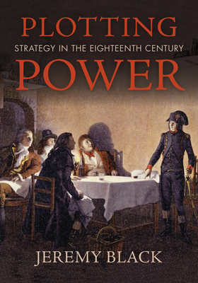 Plotting Power: Strategy in the Eighteenth Century