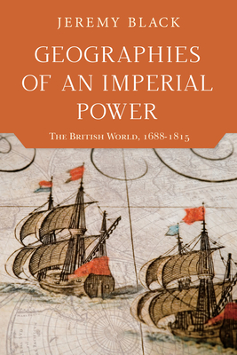 Geographies of an Imperial Power: The British World, 1688-1815