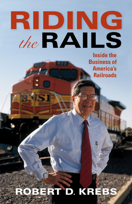 Riding the Rails: Inside the Business of America's Railroads