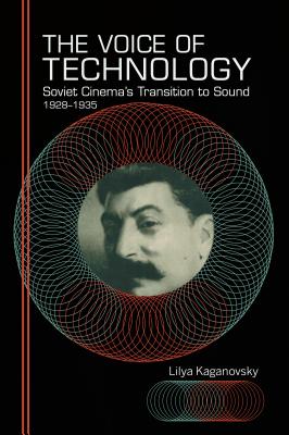 Voice of Technology: Soviet Cinema's Transition to Sound, 1928-1935