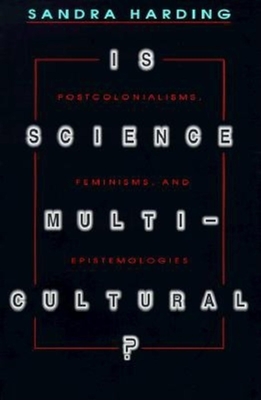 Is Science Multicultural?: Postcolonialisms, Feminisms, and Epistemologies