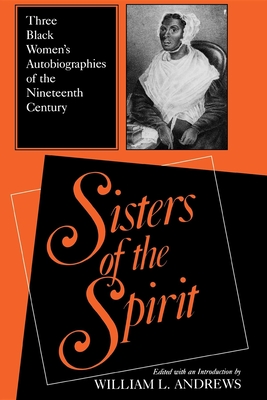 Sisters of the Spirit: Three Black Women's Autobiographies of the Nineteenth Century