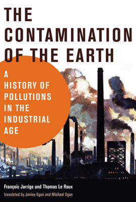 The Contamination of the Earth: A History of Pollutions in the Industrial Age