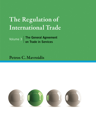 The Regulation of International Trade, Volume 3: The General Agreement on Trade in Services
