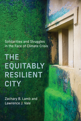 The Equitably Resilient City: Solidarities and Struggles in the Face of Climate Crisis