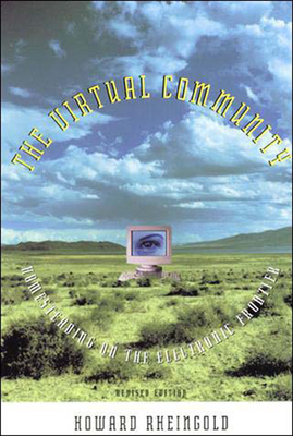 The Virtual Community, revised edition: Homesteading on the Electronic Frontier