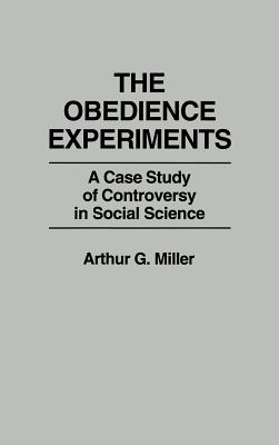 The Obedience Experiments: A Case Study of Controversy in Social Science