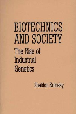 Biotechnics and Society: The Rise of Industrial Genetics