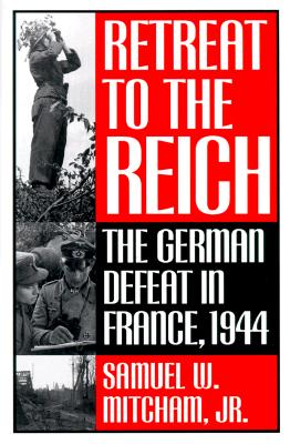 Retreat to the Reich: The German Defeat in France, 1944