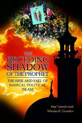 The Receding Shadow of the Prophet: The Rise and Fall of Radical Political Islam