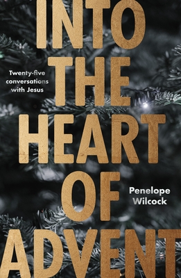 Into the Heart of Advent: Twenty-Five Conversations with Jesus