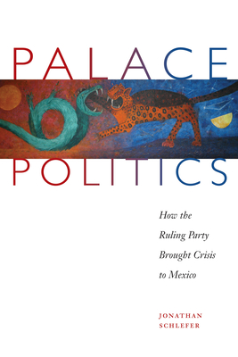 Palace Politics: How the Ruling Party Brought Crisis to Mexico