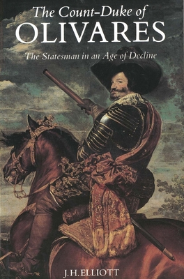 Count-Duke of Olivares: The Statesman in an Age of Decline (Revised)