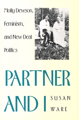 Partner and I: Molly Dewson, Feminism, and New Deal Politics