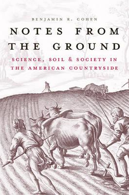 Notes from the Ground: Science, Soil, & Society in the American Countryside