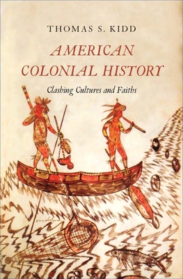 American Colonial History: Clashing Cultures and Faiths