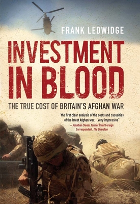 Investment in Blood: The Real Cost of Britain's Afghan War