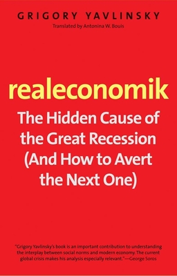 Realeconomik: The Hidden Cause of the Great Recession (and How to Avert the Next One)
