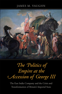 The Politics of Empire at the Accession of George III