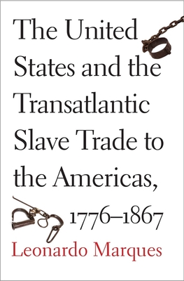 The United States and the Transatlantic Slave Trade to the Americas, 1776-1867