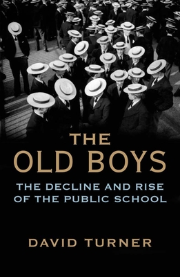 The Old Boys: The Decline and Rise of the Public School