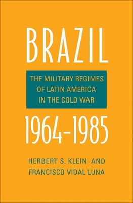 Brazil, 1964-1985: The Military Regimes of Latin America in the Cold War