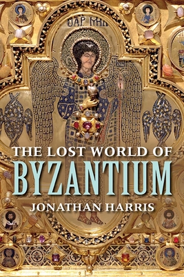 The Lost World of Byzantium