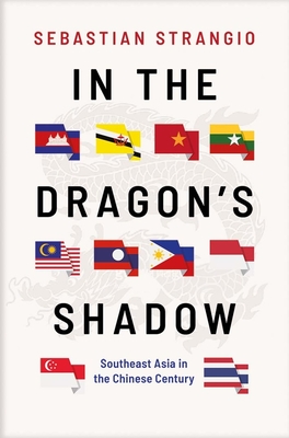 In the Dragon's Shadow: Southeast Asia in the Chinese Century