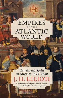Empires of the Atlantic World: Britain and Spain in America 1492-1830