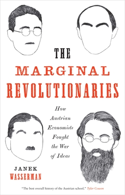 The Marginal Revolutionaries: How Austrian Economists Fought the War of Ideas