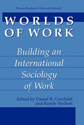 Worlds of Work: Building an International Sociology of Work