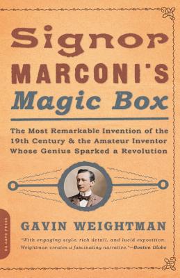 Signor Marconi's Magic Box: The Most Remarkable Invention of the 19th Century