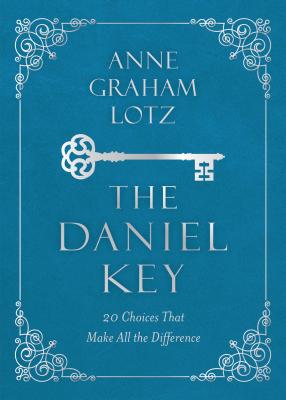 The Daniel Key: 20 Choices That Make All the Difference